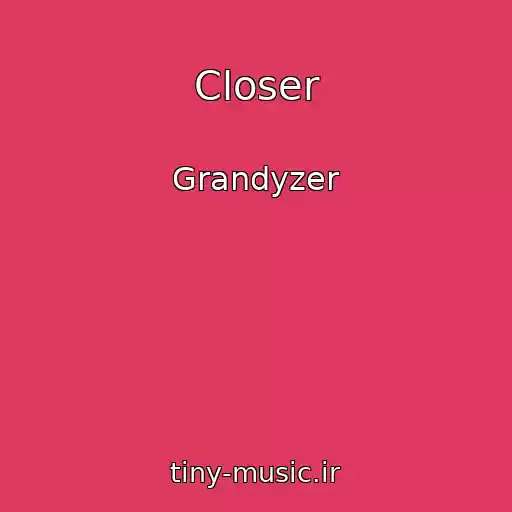 کاور آهنگ Closer از Grandyzer