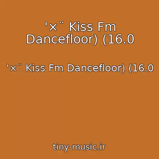 کاور آهنگ '×¨ Kiss Fm Dancefloor) (16.0 از '×¨ Kiss Fm Dancefloor) (16.0