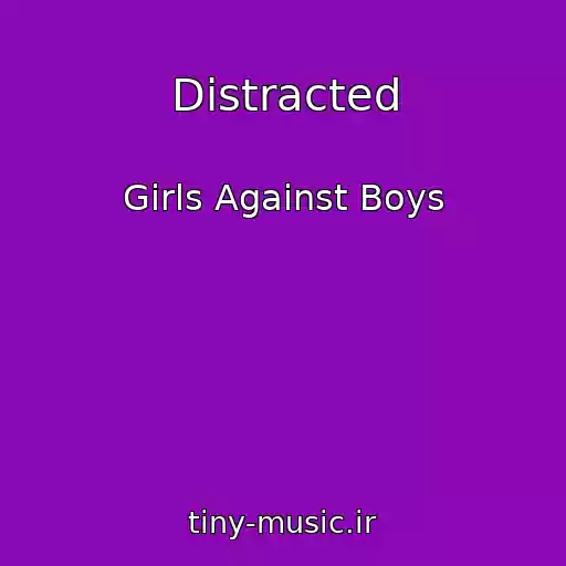 کاور آهنگ Distracted از Girls Against Boys