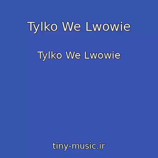 کاور آهنگ Tylko We Lwowie از Tylko We Lwowie