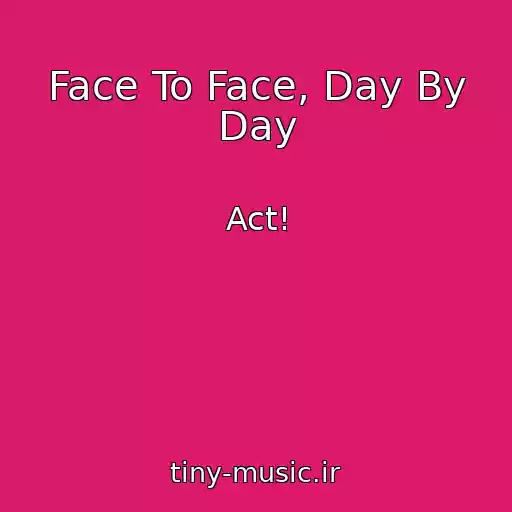 کاور آهنگ Face To Face, Day By Day از Act!