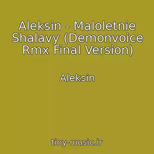 کاور آهنگ Aleksin - Maloletnie Shalavy (Demonvoice Rmx Final Version) از Aleksin