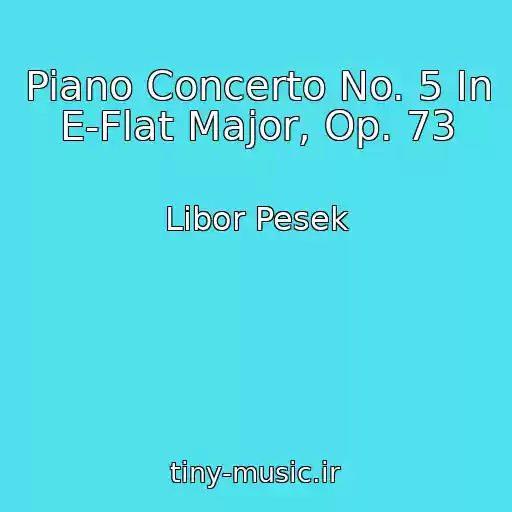 کاور آهنگ Piano Concerto No. 5 In E-Flat Major, Op. 73 از Libor Pesek