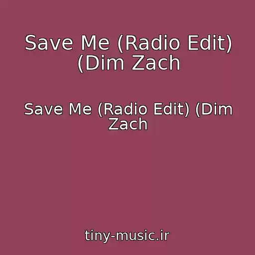 کاور آهنگ Save Me (Radio Edit) (Dim Zach از Save Me (Radio Edit) (Dim Zach