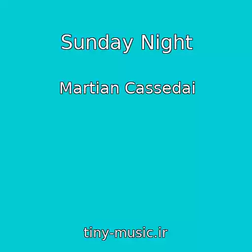 کاور آهنگ Sunday Night از Martian Cassedai