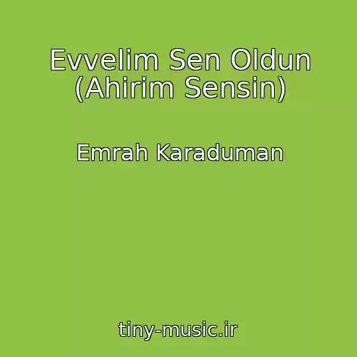 کاور آهنگ Evvelim Sen Oldun (Ahirim Sensin) از Emrah Karaduman