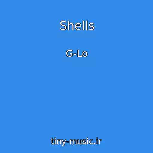 کاور آهنگ Shells از G-Lo