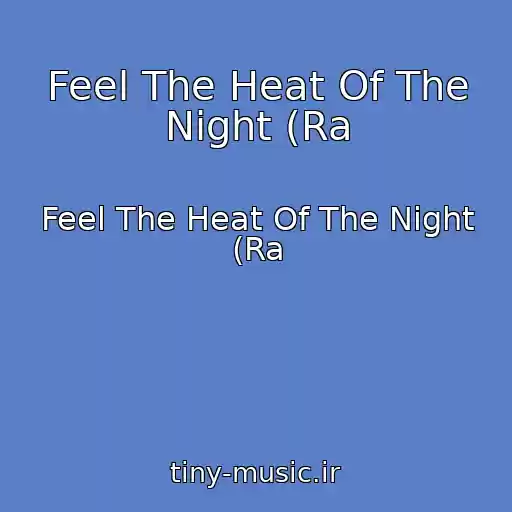 کاور آهنگ Feel The Heat Of The Night (Ra از Feel The Heat Of The Night (Ra