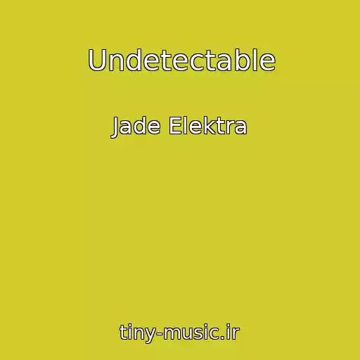 کاور آهنگ Undetectable از Jade Elektra