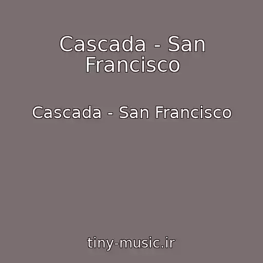 کاور آهنگ Cascada - San Francisco از Cascada - San Francisco