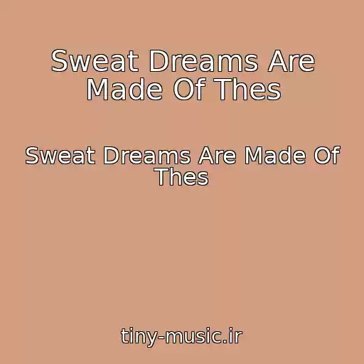 کاور آهنگ Sweat Dreams Are Made Of Thes از Sweat Dreams Are Made Of Thes