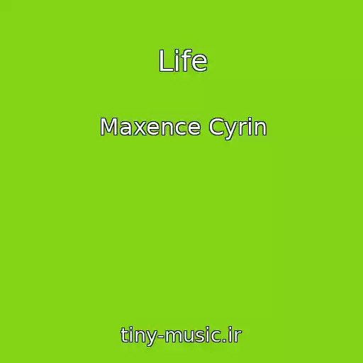 کاور آهنگ Life از Maxence Cyrin