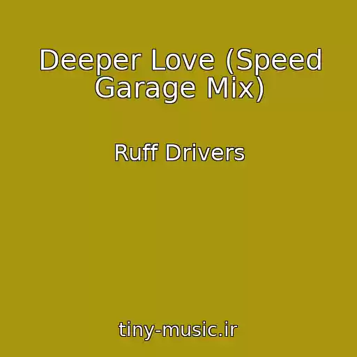 کاور آهنگ Deeper Love (Speed Garage Mix) از Ruff Drivers