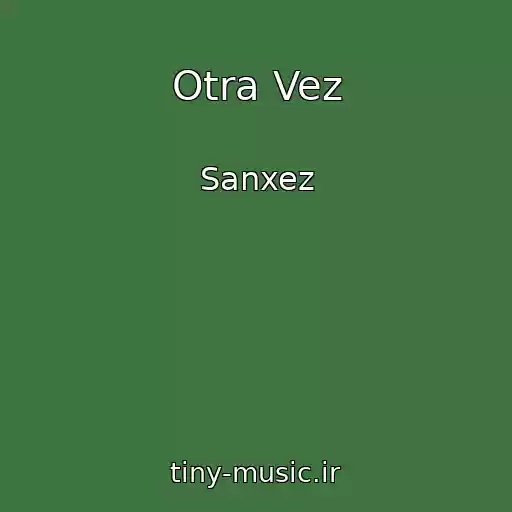 کاور آهنگ Otra Vez از Sanxez