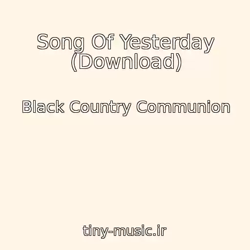 کاور آهنگ Song Of Yesterday (Download) از Black Country Communion