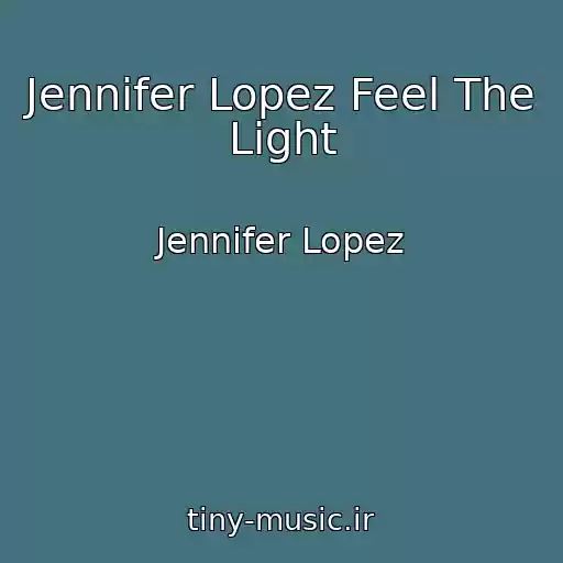 کاور آهنگ Jennifer Lopez Feel The Light از Jennifer Lopez