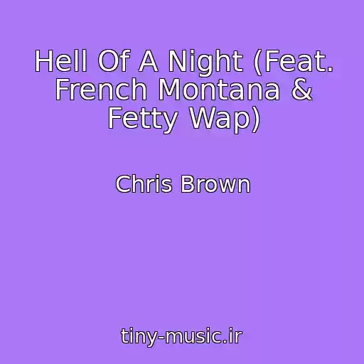 کاور آهنگ Hell Of A Night (Feat. French Montana & Fetty Wap) از Chris Brown