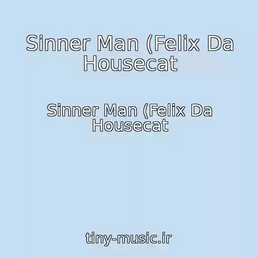 کاور آهنگ Sinner Man (Felix Da Housecat از Sinner Man (Felix Da Housecat