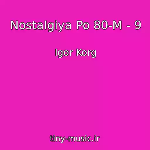 کاور آهنگ Nostalgiya Po 80-M - 9 از Igor Korg