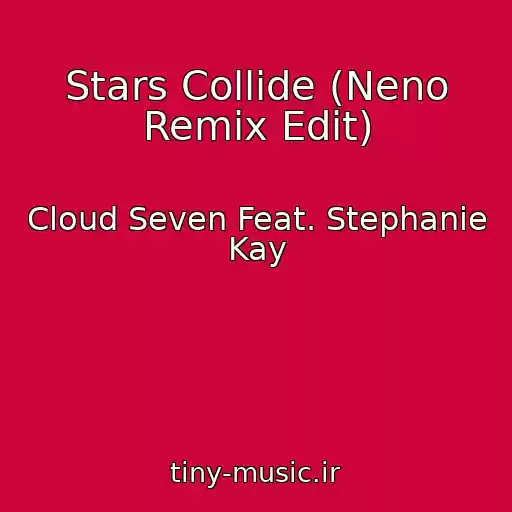 کاور آهنگ Stars Collide (Neno Remix Edit) از Cloud Seven Feat. Stephanie Kay