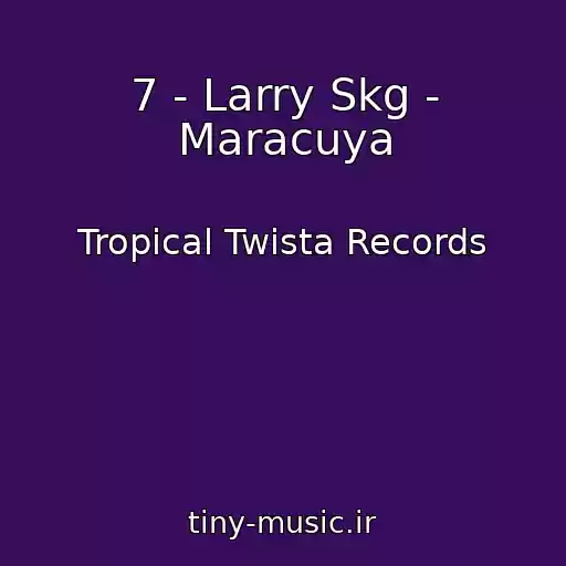 کاور آهنگ 7 - Larry Skg - Maracuya از Tropical Twista Records
