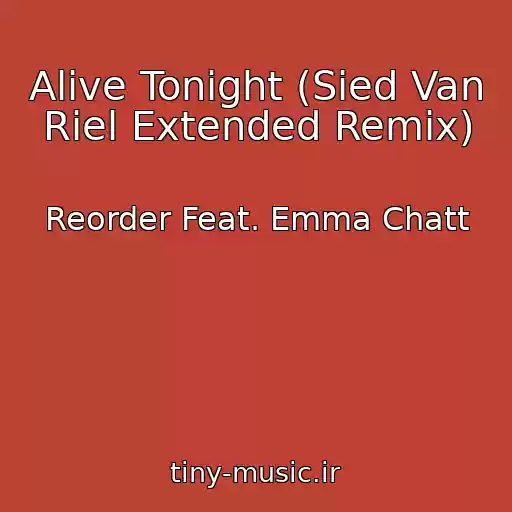 کاور آهنگ Alive Tonight (Sied Van Riel Extended Remix) از Reorder Feat. Emma Chatt
