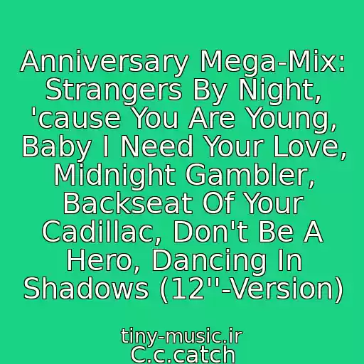 کاور آهنگ Anniversary Mega-Mix: Strangers By Night, 'cause You Are Young, Baby I Need Your Love, Midnight Gambler, Backseat Of Your Cadillac, Don't Be A Hero, Dancing In Shadows (12''-Version) از C.c.catch