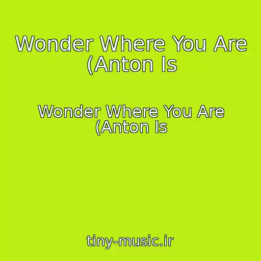 کاور آهنگ Wonder Where You Are (Anton Is از Wonder Where You Are (Anton Is