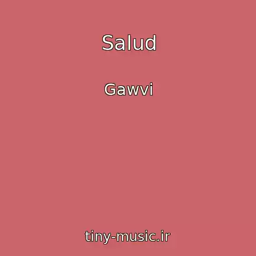کاور آهنگ Salud از Gawvi