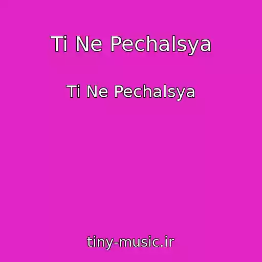 کاور آهنگ Ti Ne Pechalsya از Ti Ne Pechalsya