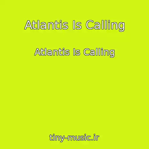 کاور آهنگ Atlantis Is Calling از Atlantis Is Calling
