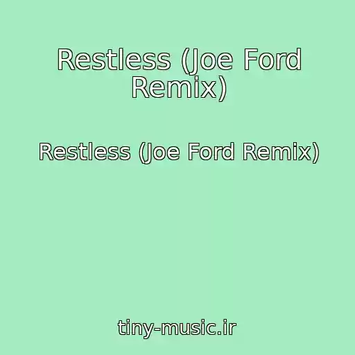 کاور آهنگ Restless (Joe Ford Remix) از Restless (Joe Ford Remix)