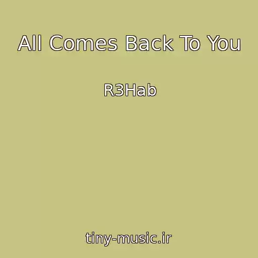 کاور آهنگ All Comes Back To You از R3Hab