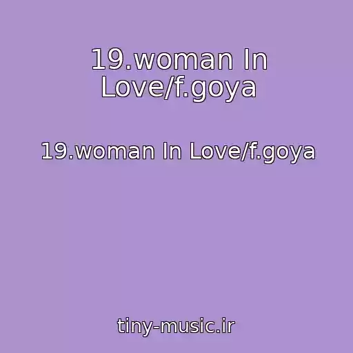 کاور آهنگ 19.woman In Love/f.goya از 19.woman In Love/f.goya