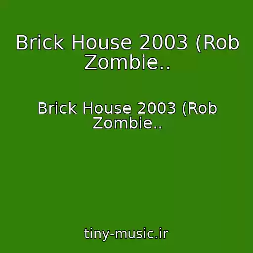 کاور آهنگ Brick House 2003 (Rob Zombie.. از Brick House 2003 (Rob Zombie..