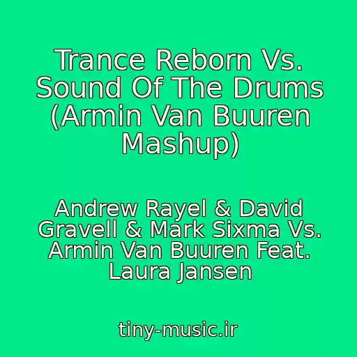 کاور آهنگ Trance Reborn Vs. Sound Of The Drums (Armin Van Buuren Mashup) از Andrew Rayel & David Gravell & Mark Sixma Vs. Armin Van Buuren Feat. Laura Jansen