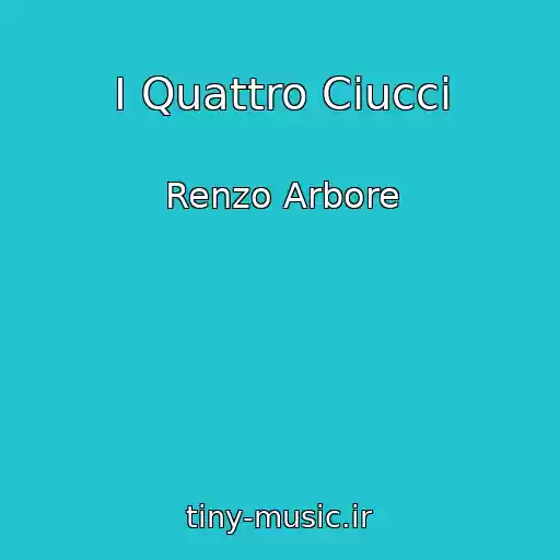 کاور آهنگ I Quattro Ciucci از Renzo Arbore