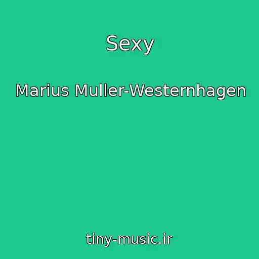 کاور آهنگ Sexy از Marius Muller-Westernhagen