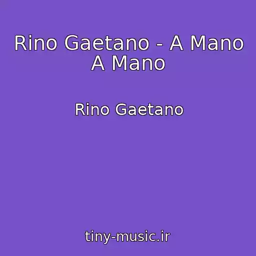 کاور آهنگ Rino Gaetano - A Mano A Mano از Rino Gaetano