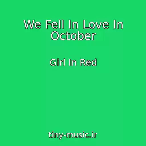 کاور آهنگ We Fell In Love In October از Girl In Red