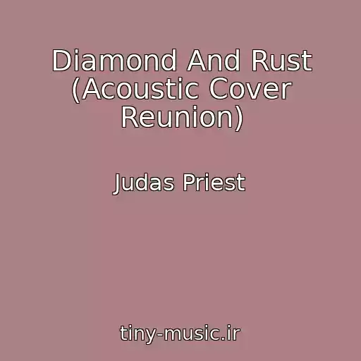 کاور آهنگ Diamond And Rust (Acoustic Cover Reunion) از Judas Priest