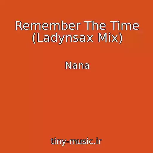 کاور آهنگ Remember The Time (Ladynsax Mix) از Nana