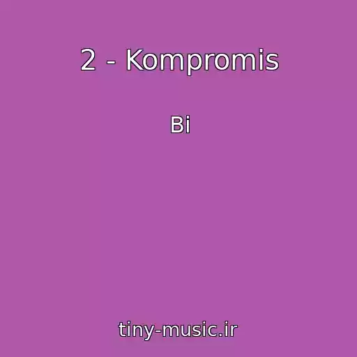 کاور آهنگ 2 - Kompromis از Bi
