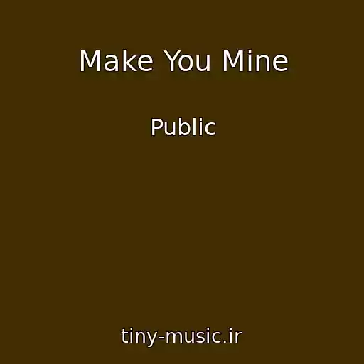کاور آهنگ Make You Mine از Public