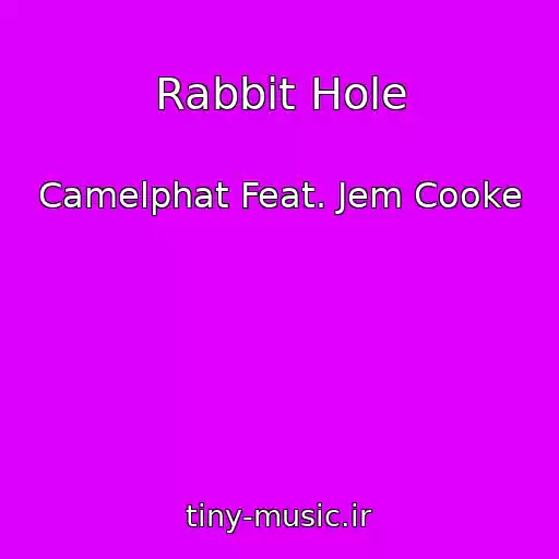 کاور آهنگ Rabbit Hole از Camelphat Feat. Jem Cooke