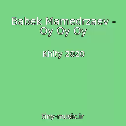 کاور آهنگ Babek Mamedrzaev - Oy Oy Oy از Khity 2020