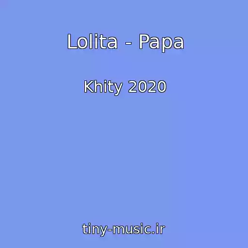 کاور آهنگ Lolita - Papa از Khity 2020