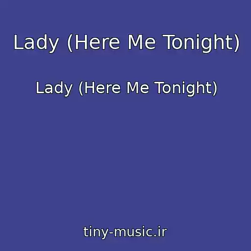 کاور آهنگ Lady (Here Me Tonight) از Lady (Here Me Tonight)