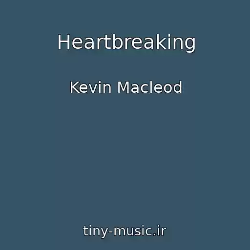 کاور آهنگ Heartbreaking از Kevin Macleod
