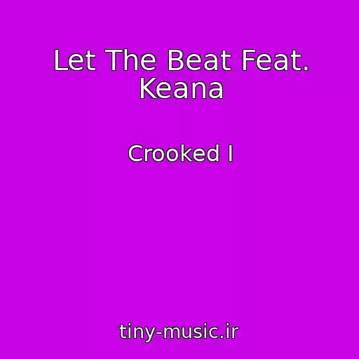 کاور آهنگ Let The Beat Feat. Keana از Crooked I